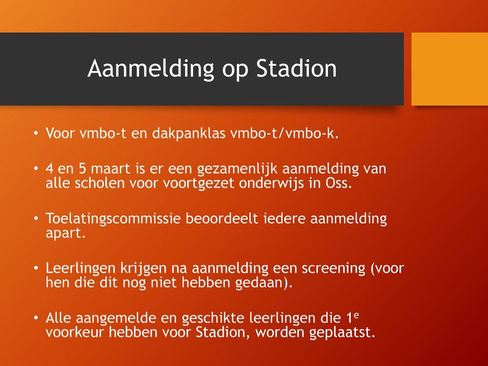 Toelatingscommissie beoordeelt iedere aanmelding apart.