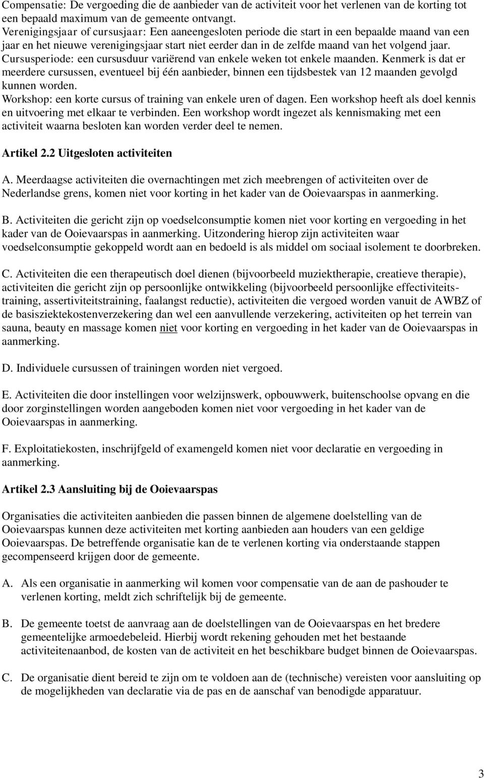 Cursusperiode: een cursusduur variërend van enkele weken tot enkele maanden.