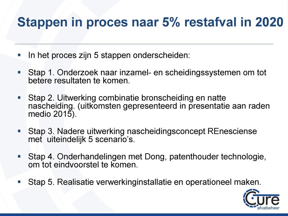 Uitwerking combinatie bronscheiding en natte nascheiding. (uitkomsten gepresenteerd in presentatie aan raden medio 2015). Stap 3.