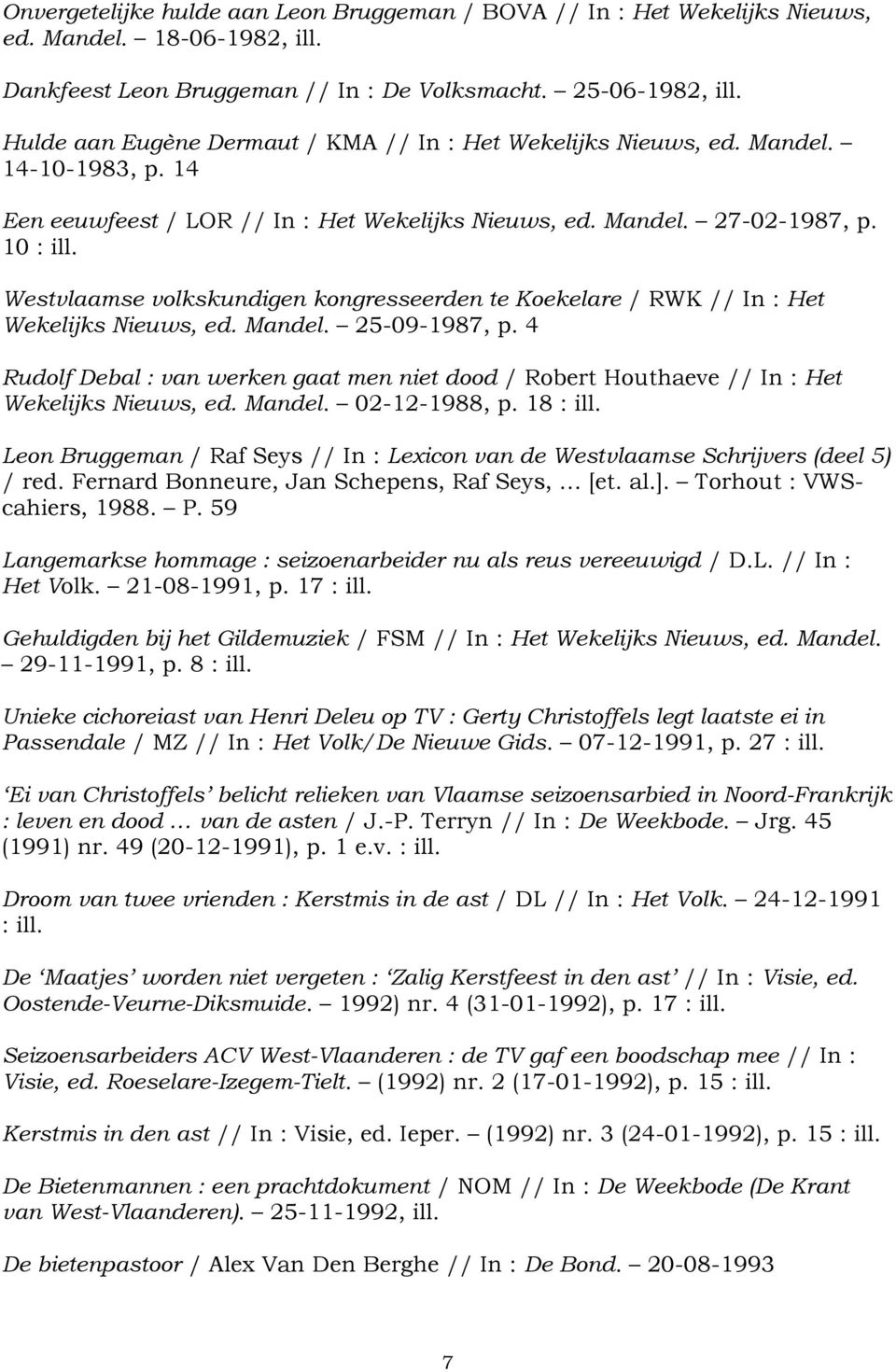 Westvlaamse volkskundigen kongresseerden te Koekelare / RWK // In : Het Wekelijks Nieuws, ed. Mandel. 25-09-1987, p.
