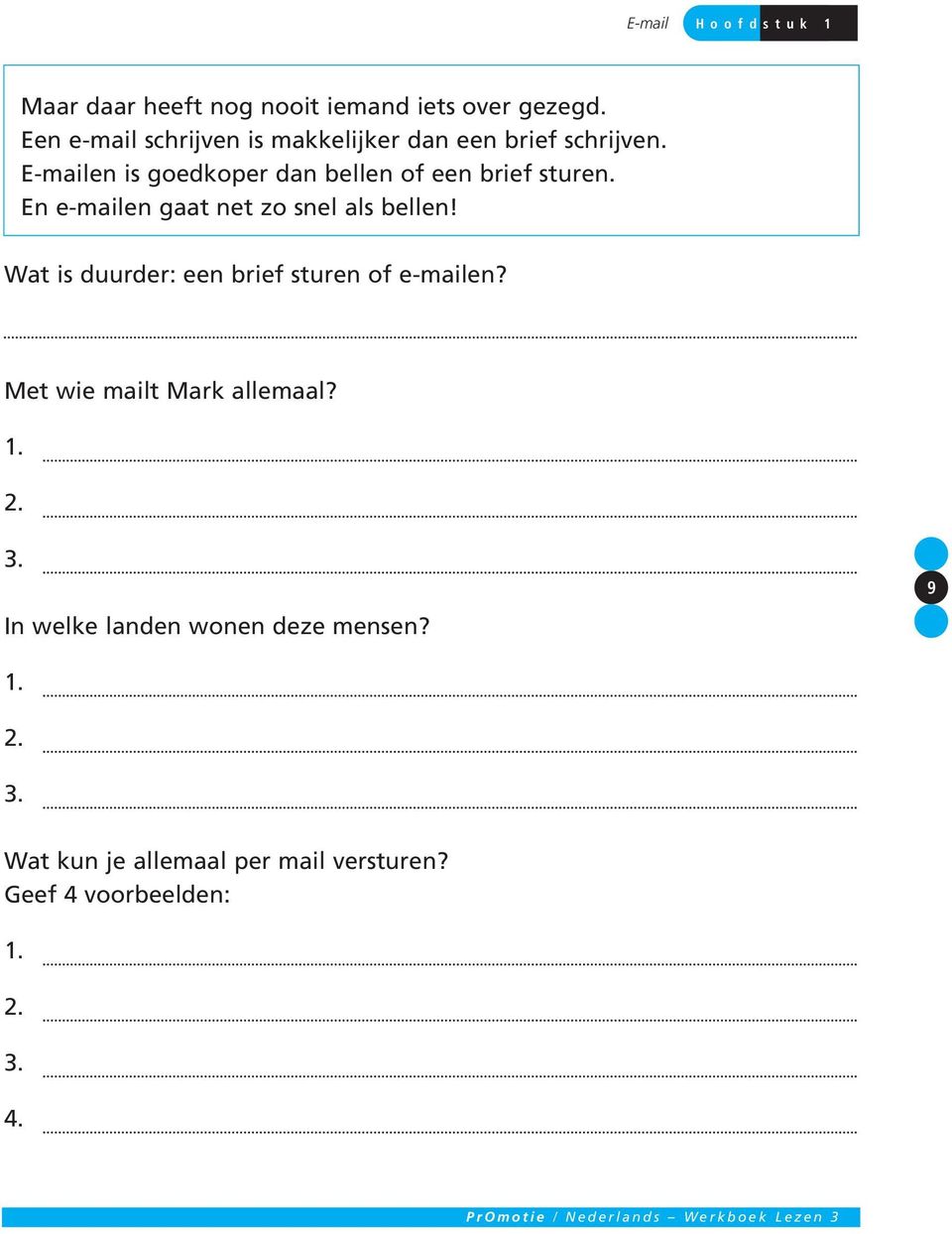 E-mailen is goedkoper dan bellen of een brief sturen. En e-mailen gaat net zo snel als bellen!