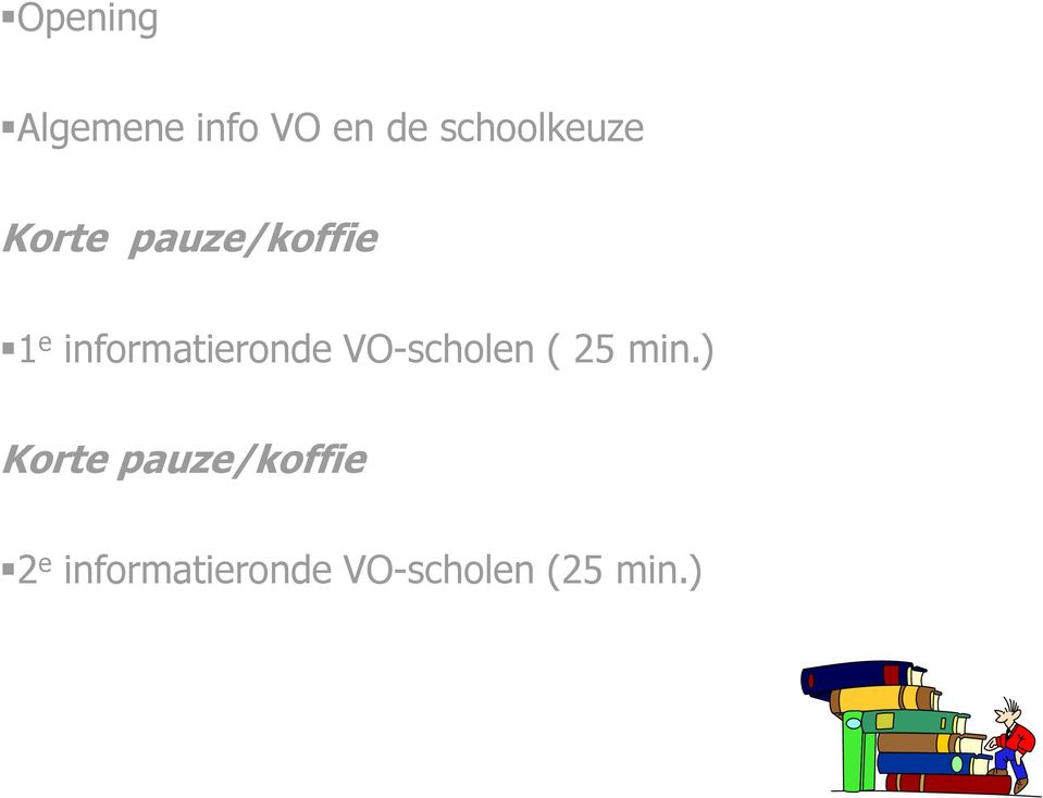 informatieronde VO-scholen ( 25 min.