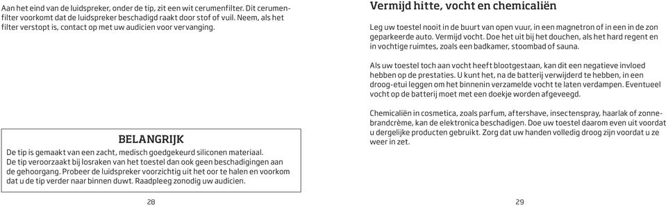 Vermijd hitte, vocht en chemicaliën Leg uw toestel nooit in de buurt van open vuur, in een magnetron of in een in de zon geparkeerde auto. Vermijd vocht.