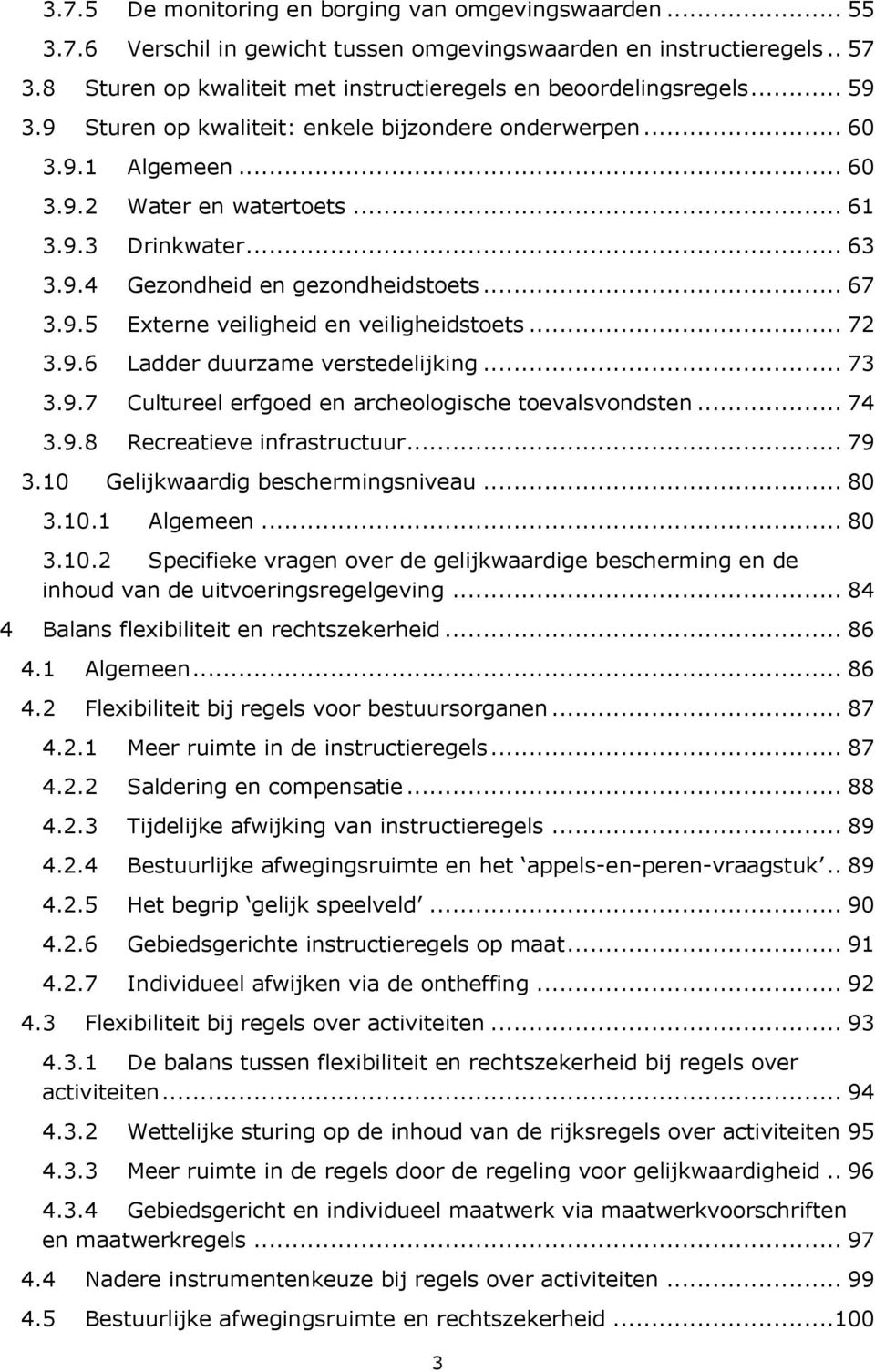 .. 72 3.9.6 Ladder duurzame verstedelijking... 73 3.9.7 Cultureel erfgoed en archeologische toevalsvondsten... 74 3.9.8 Recreatieve infrastructuur... 79 3.10 Gelijkwaardig beschermingsniveau... 80 3.