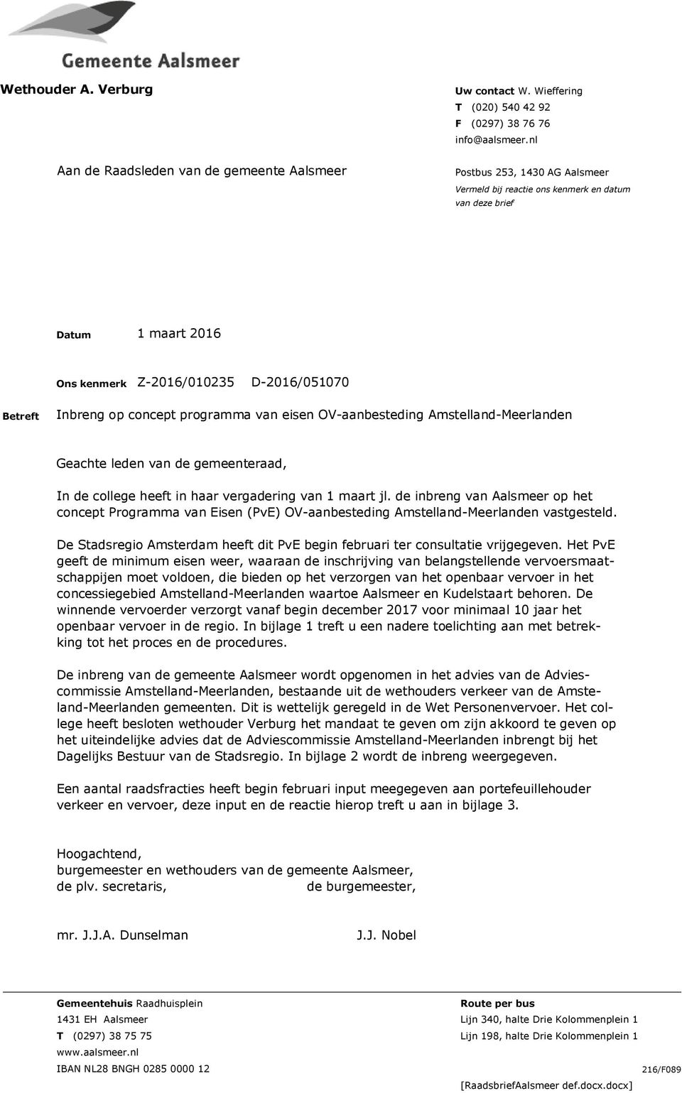 concept programma van eisen OV-aanbesteding Amstelland-Meerlanden Geachte leden van de gemeenteraad, In de college heeft in haar vergadering van 1 maart jl.