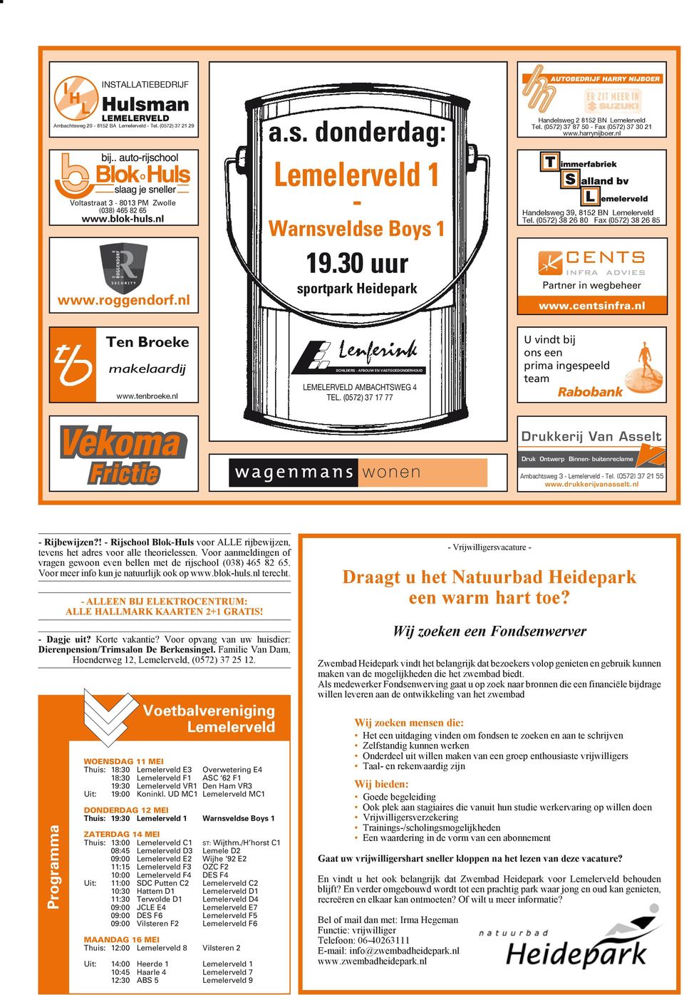 (0572) 38 26 80 Fax (0572) 38 26 85 Partner in wegbeheer www.centsinfra.nl Ten Broeke makelaardij www.tenbroeke.