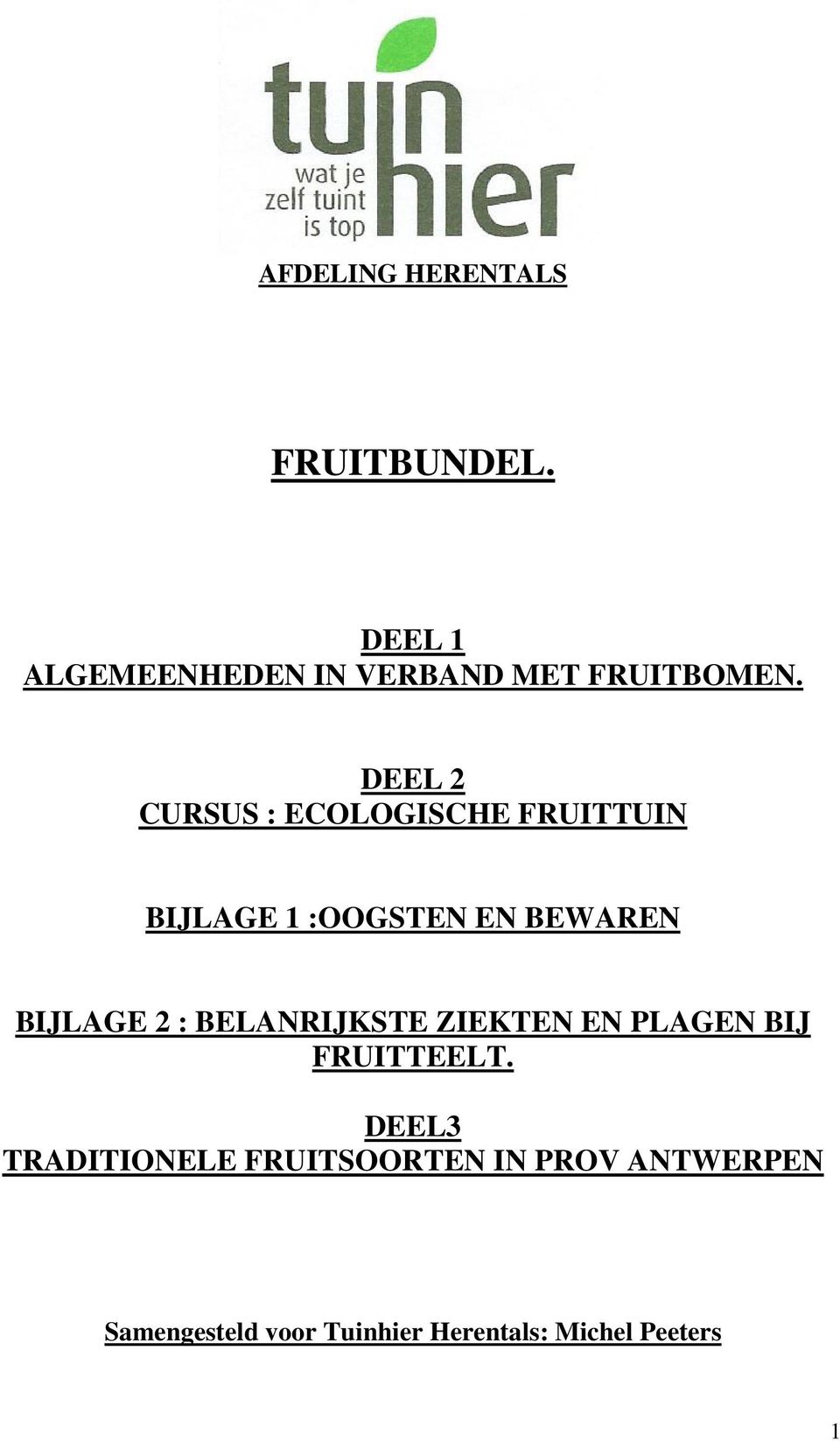 DEEL 2 CURSUS : ECOLOGISCHE FRUITTUIN BIJLAGE 1 :OOGSTEN EN BEWAREN BIJLAGE 2