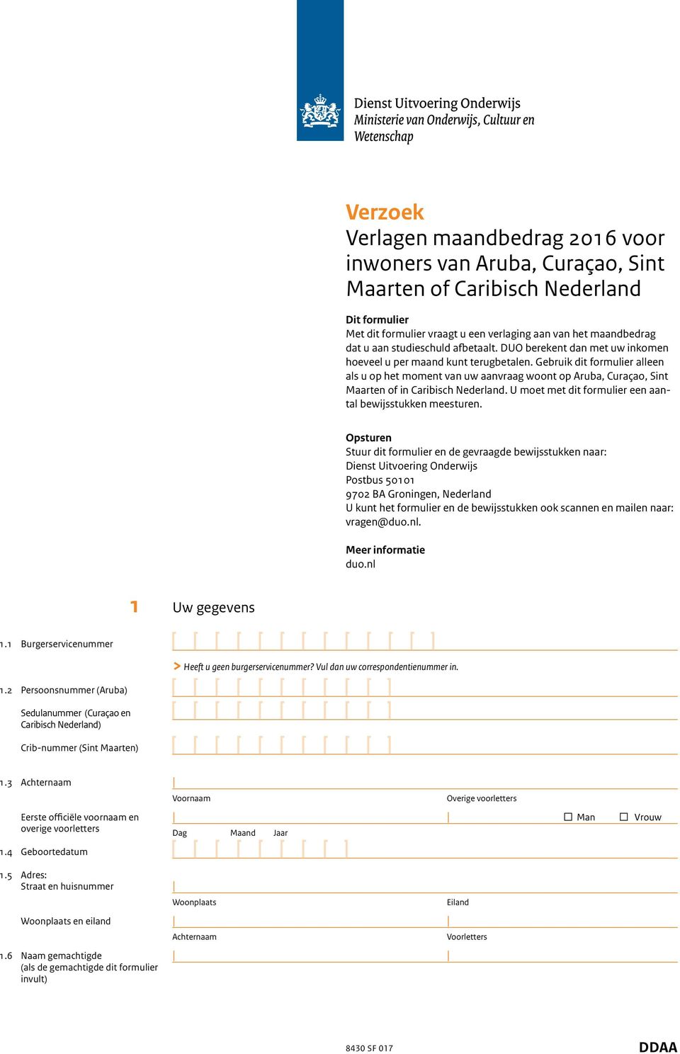 Gebruik dit formulier alleen als u op het moment van uw aanvraag woont op Aruba, Curaçao, Sint Maarten of in Caribisch Nederland. U moet met dit formulier een aantal bewijsstukken meesturen.