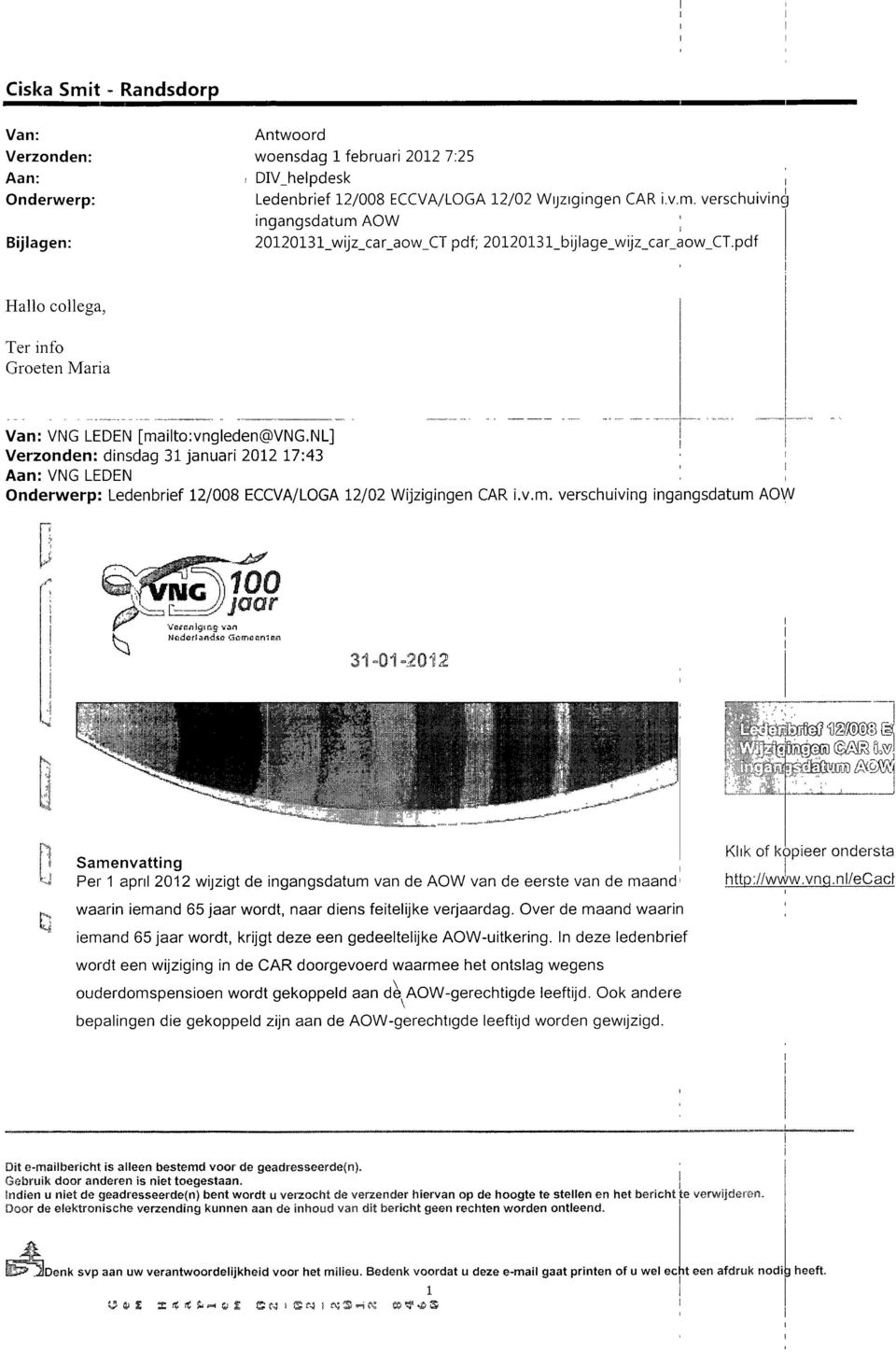 v.m. verschuiving ingangsdatum AOW wc Vairafligiftg van 3-0-20 Samenvatting Per apnl 202 wijzigt de ingangsdatum van de AOW van de eerste van de maand waarin iemand 65 jaar wordt, naar diens