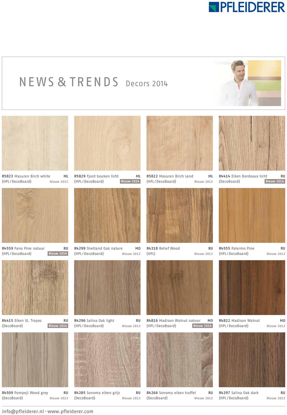 Tropez R4296 Salina Oak light R4816 Madison Walnut natuur MO R4822 Madison Walnut MO (DecoBoard) Nieuw 2014 R4509 Pompeji Wood