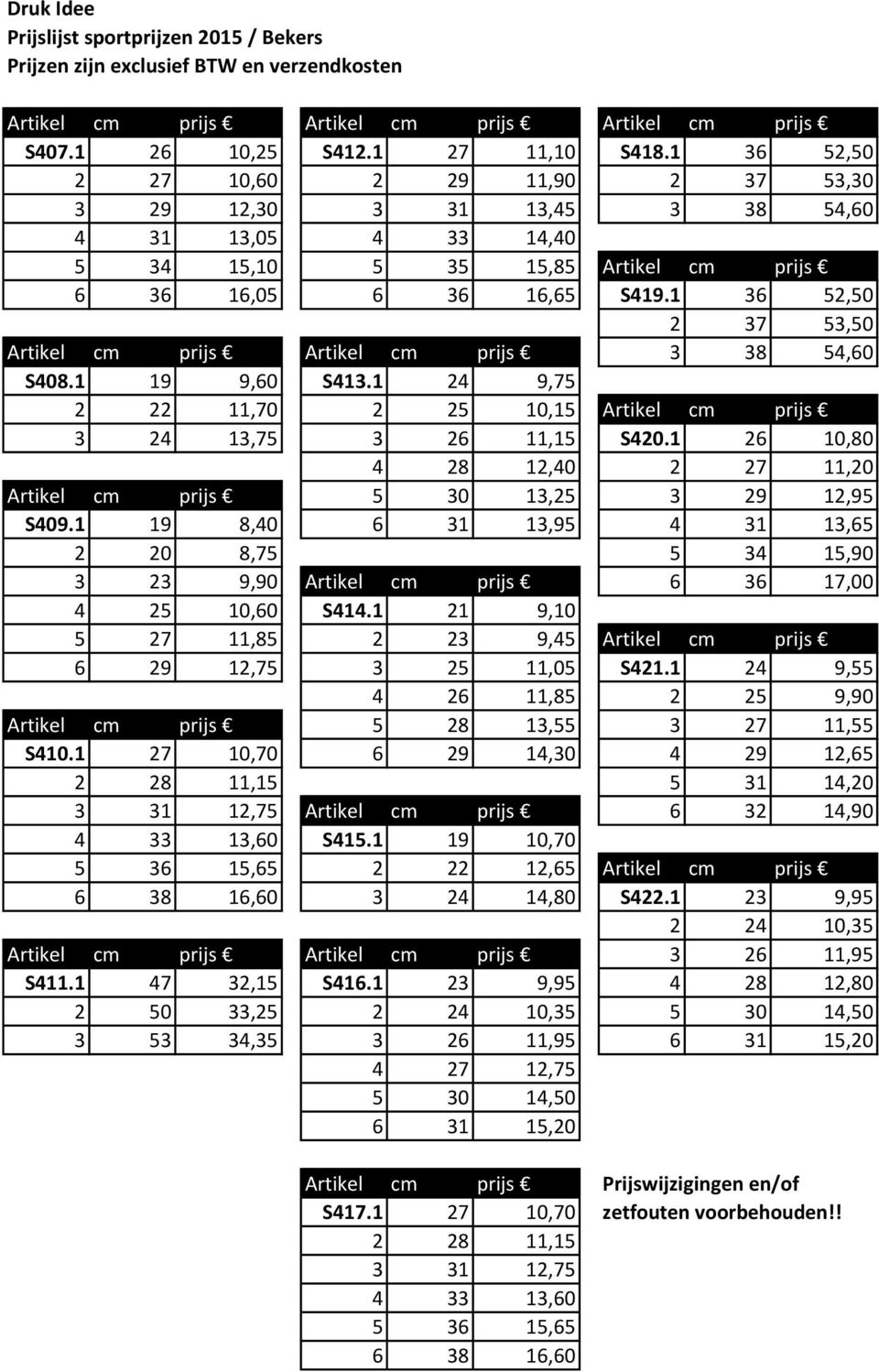 1 19 9,60 S413.1 24 9,75 2 22 11,70 2 25 10,15 3 24 13,75 3 26 11,15 S420.1 26 10,80 4 28 12,40 2 27 11,20 5 30 13,25 3 29 12,95 S409.