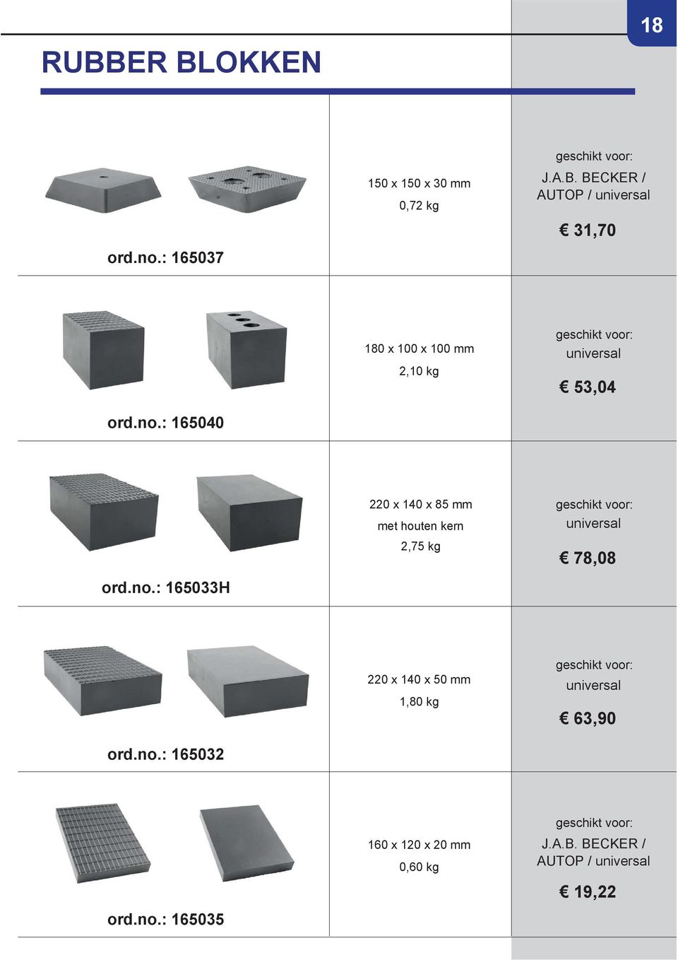 : 165040 220 x 140 x 85 mm met houten kern 2,75 kg 78,08 ord.no.