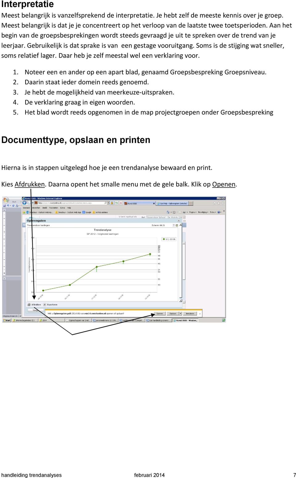 Aan het begin van de groepsbesprekingen wordt steeds gevraagd je uit te spreken over de trend van je leerjaar. Gebruikelijk is dat sprake is van een gestage vooruitgang.