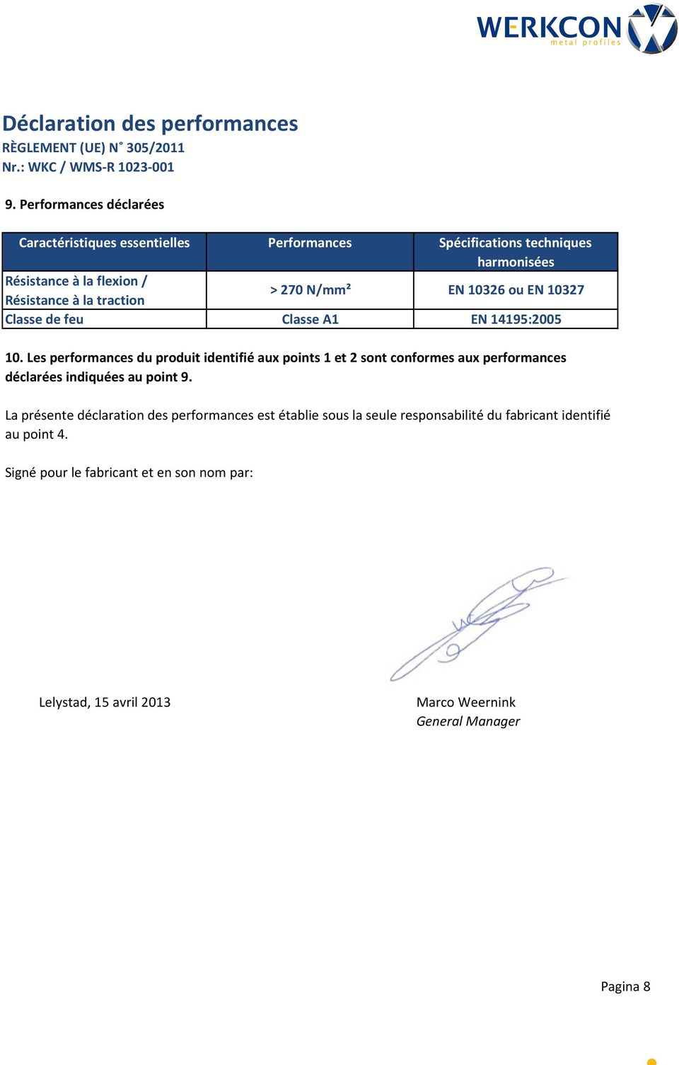 > 270 N/mm² EN 10326 ou EN 10327 Classe de feu Classe A1 10.