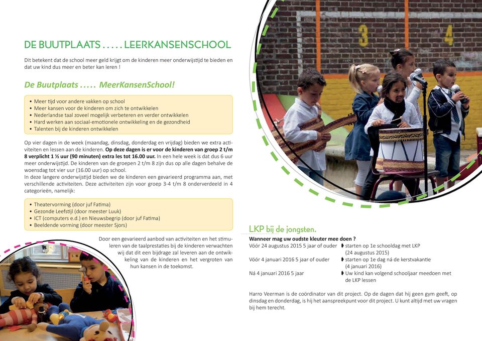 kinderen van groep t/m 8 verplicht ½ uur (0