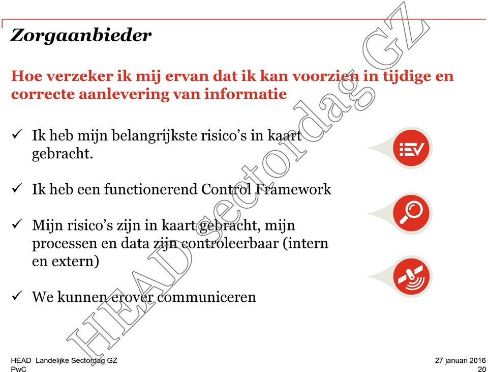 Ik heb een functionerend Control Framework Mijn risico s zijn in kaart gebracht, mijn processen