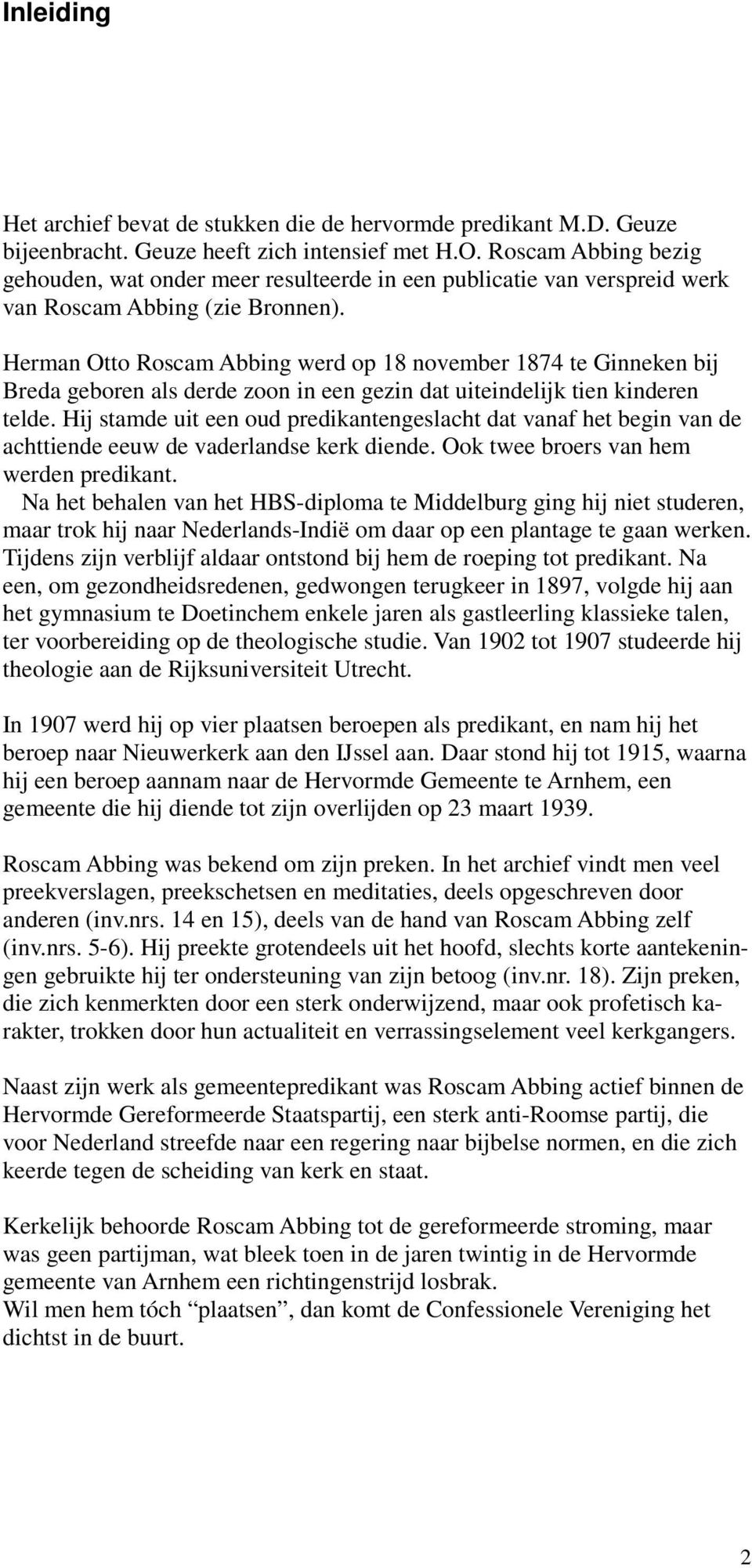 Herman Otto Roscam Abbing werd op 18 november 1874 te Ginneken bij Breda geboren als derde zoon in een gezin dat uiteindelijk tien kinderen telde.