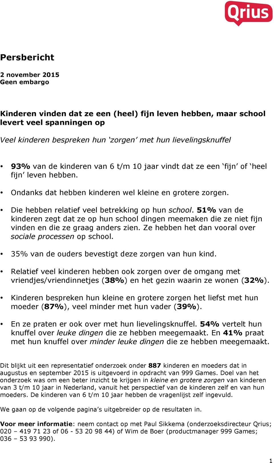 51% van de kinderen zegt dat ze op hun school dingen meemaken die ze niet fijn vinden en die ze graag anders zien. Ze hebben het dan vooral over sociale processen op school.