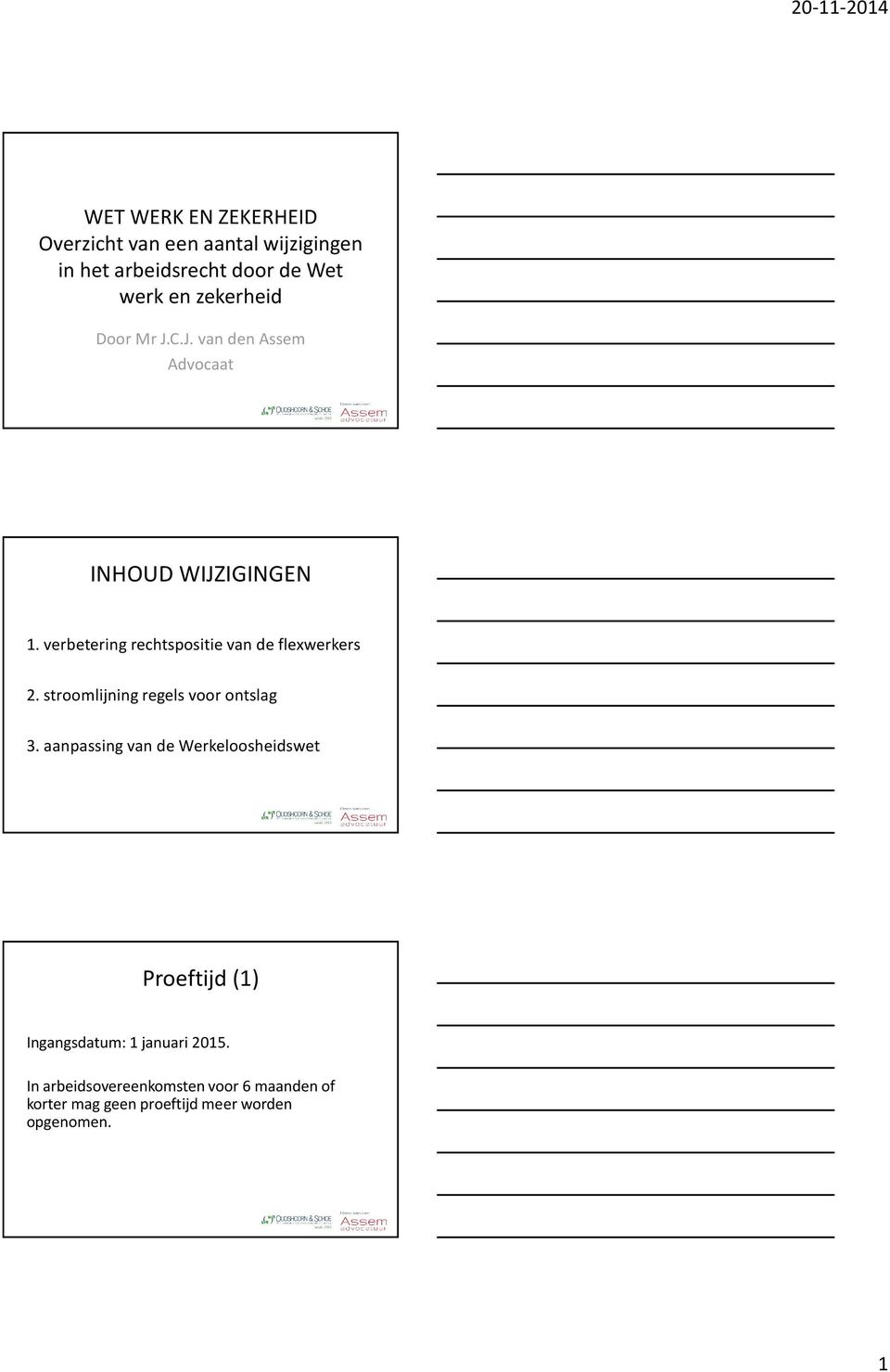 verbetering rechtspositie van de flexwerkers 2. stroomlijning regels voor ontslag 3.