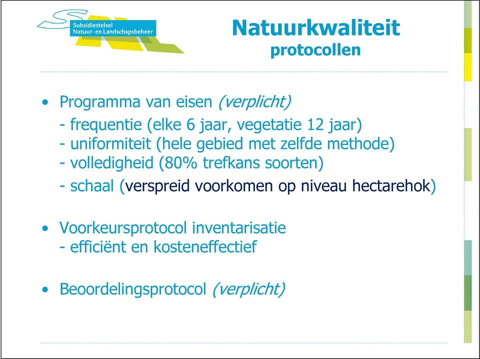 volledigheid (80% trefkans soorten) - schaal (verspreid voorkomen op niveau