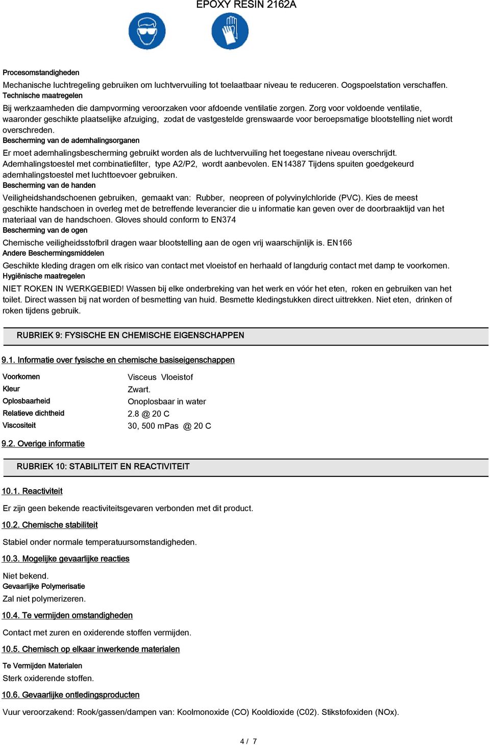 Zorg voor voldoende ventilatie, waaronder geschikte plaatselijke afzuiging, zodat de vastgestelde grenswaarde voor beroepsmatige blootstelling niet wordt overschreden.