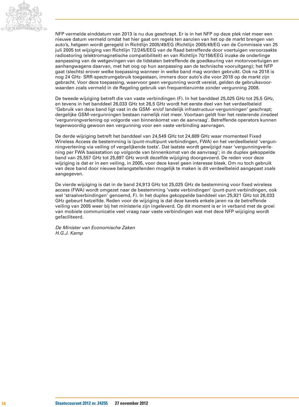 (Richtlijn 2005/49/EG van de Commissie van 25 juli 2005 tot wijziging van Richtlijn 72/245/EEG van de Raad betreffende door voertuigen veroorzaakte radiostoring (elektromagnetische compatibiliteit)