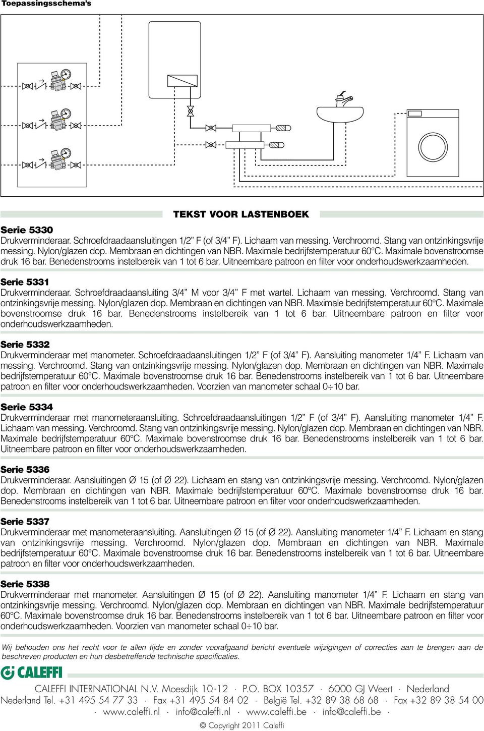 Serie 33 rukverminderaar. Schroefdraadaansluiting 3/ M voor 3/ F met wartel. Lichaam van messing. Verchroomd. Stang van ontzinkingsvrije messing. Nylon/glazen dop.