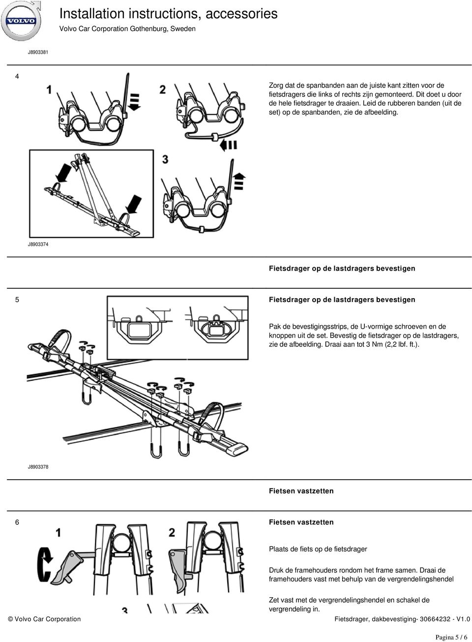 J8903374 Fietsdrager op de lastdragers bevestigen 5 Fietsdrager op de lastdragers bevestigen Pak de bevestigingsstrips, de U-vormige schroeven en de knoppen uit de set.
