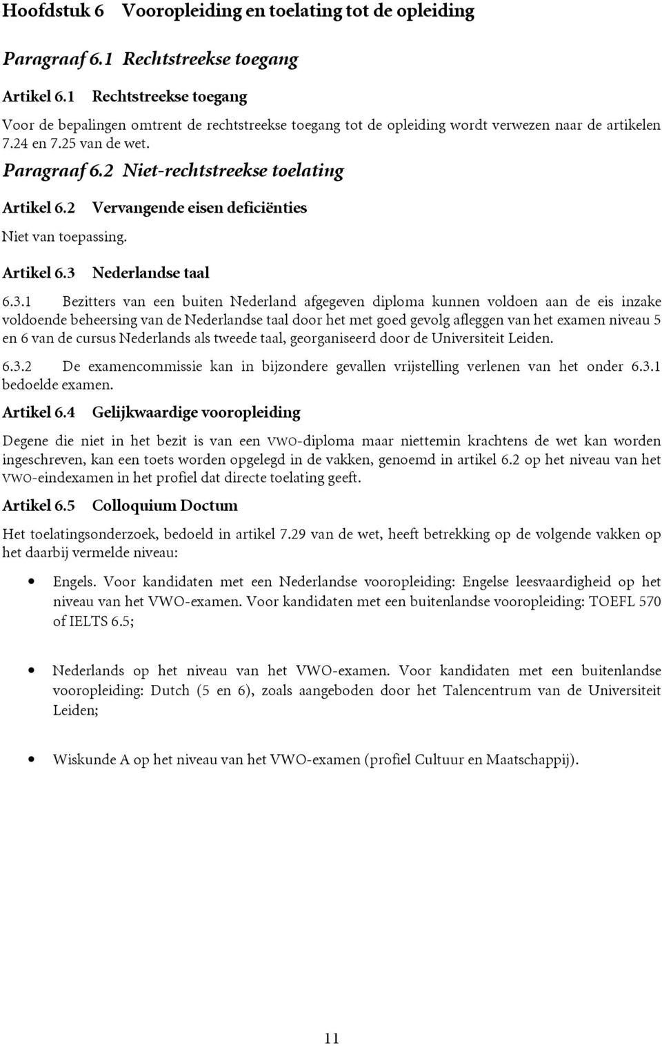 2 Niet-rechtstreekse toelating Artikel 6.2 Vervangende eisen deficiënties Niet van toepassing. Artikel 6.3 