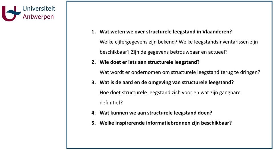 Wie doet er iets aan structurele leegstand? Wat wordt er ondernomen om structurele leegstand terug te dringen? 3.