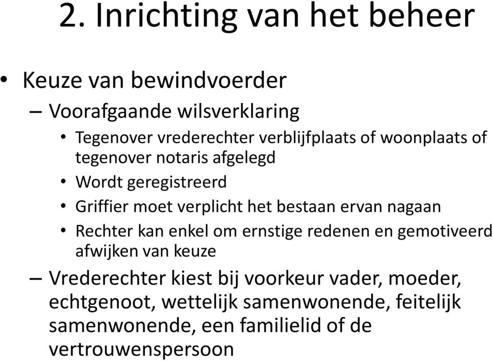 bestaan ervan nagaan Rechter kan enkel om ernstige redenen en gemotiveerd afwijken van keuze Vrederechter kiest