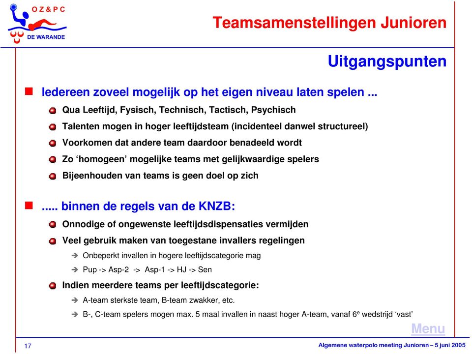 mogelijke teams met gelijkwaardige spelers Bijeenhouden van teams is geen doel op zich.