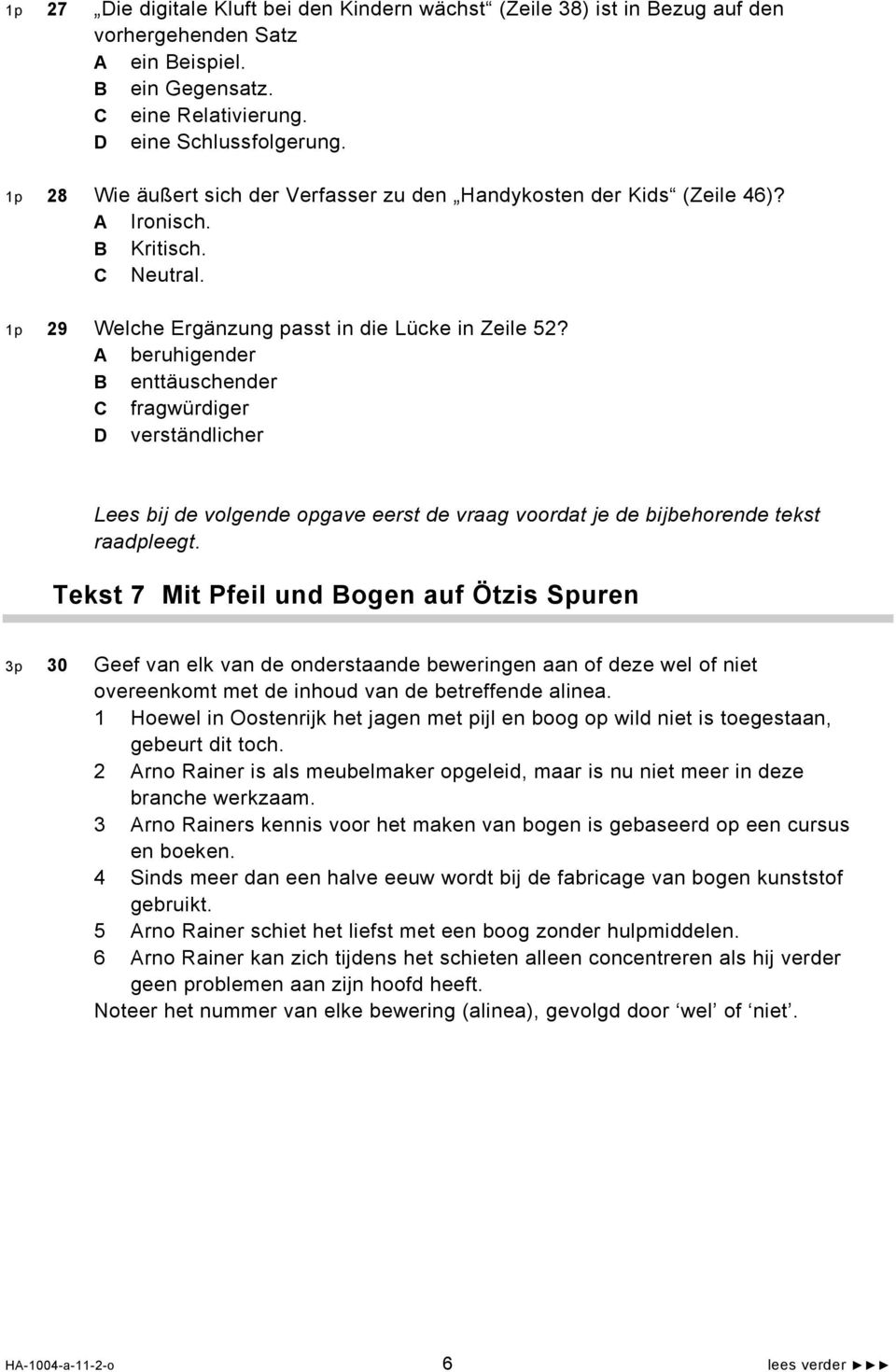 A beruhigender B enttäuschender C fragwürdiger D verständlicher Lees bij de volgende opgave eerst de vraag voordat je de bijbehorende tekst raadpleegt.