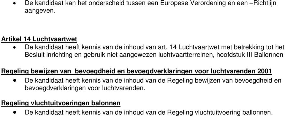 14 Luchtvaartwet met betrekking tot het Besluit inrichting en gebruik niet aangewezen luchtvaartterreinen, hoofdstuk III Ballonnen Regeling bewijzen van