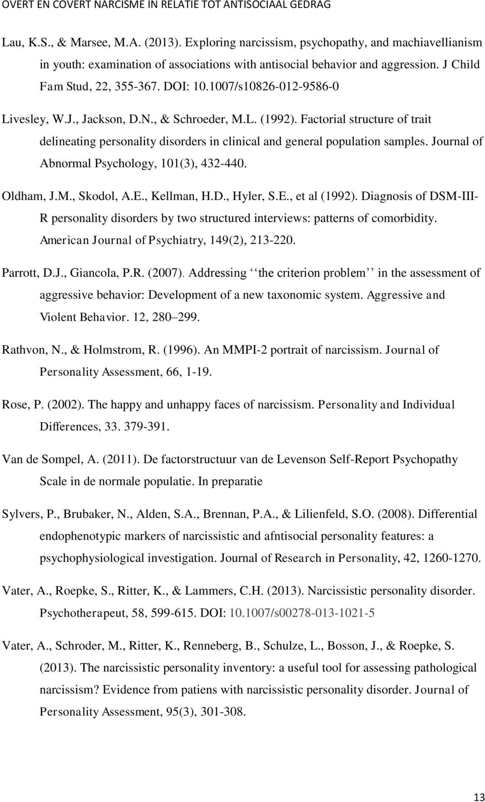 Journal of Abnormal Psychology, 101(3), 432-440. Oldham, J.M., Skodol, A.E., Kellman, H.D., Hyler, S.E., et al (1992).