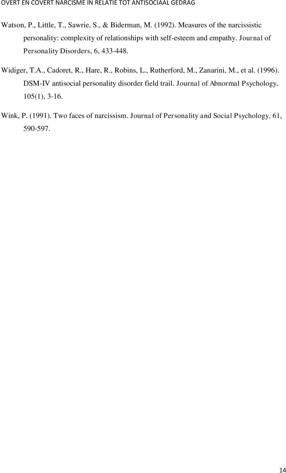 Journal of Personality Disorders, 6, 433-448. Widiger, T.A., Cadoret, R., Hare, R., Robins, L., Rutherford, M., Zanarini, M.
