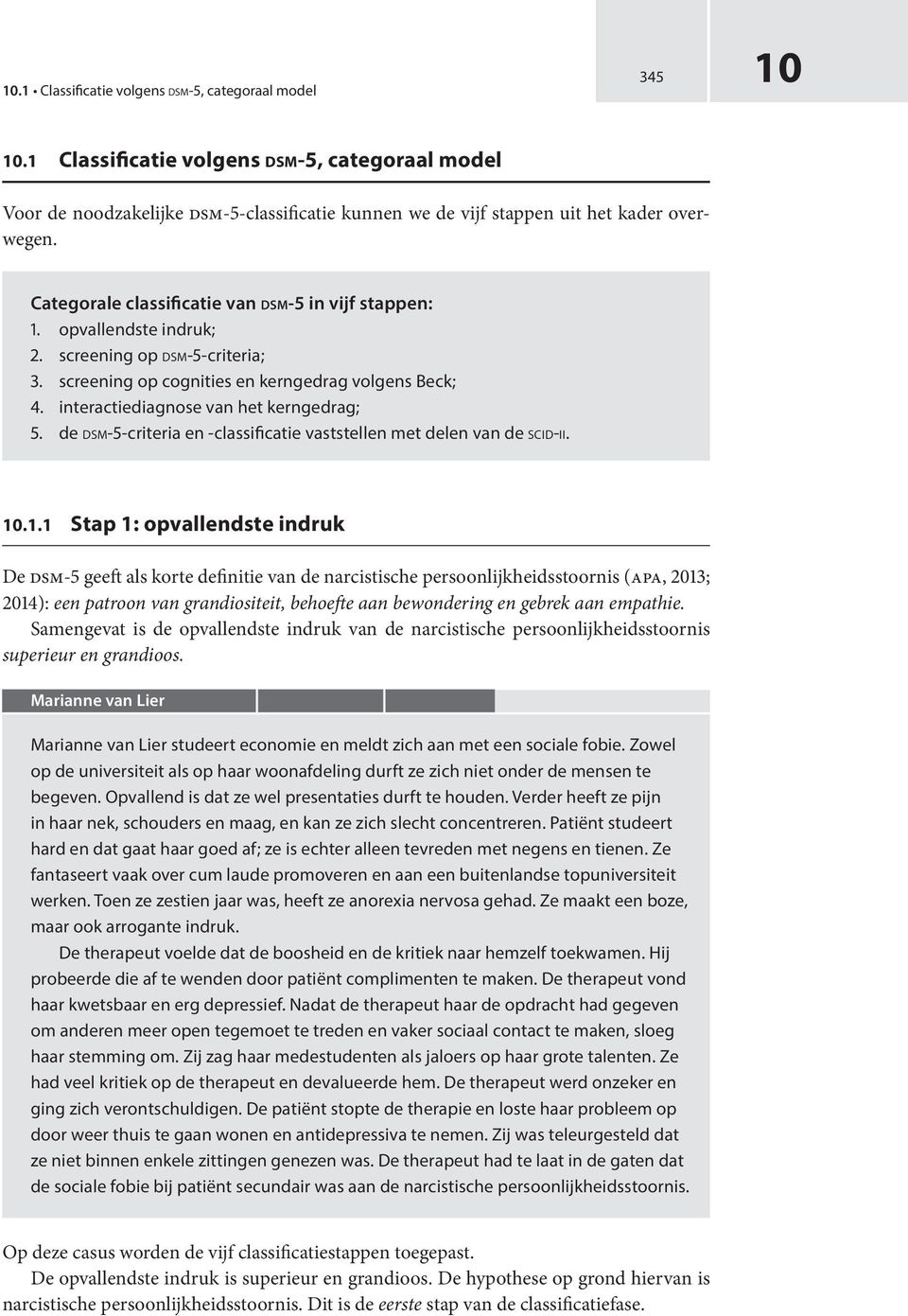 interactiediagnose van het kerngedrag; 5. d e DSM -5-criteria en -classificatie vaststellen met delen van de SCID-II..1.