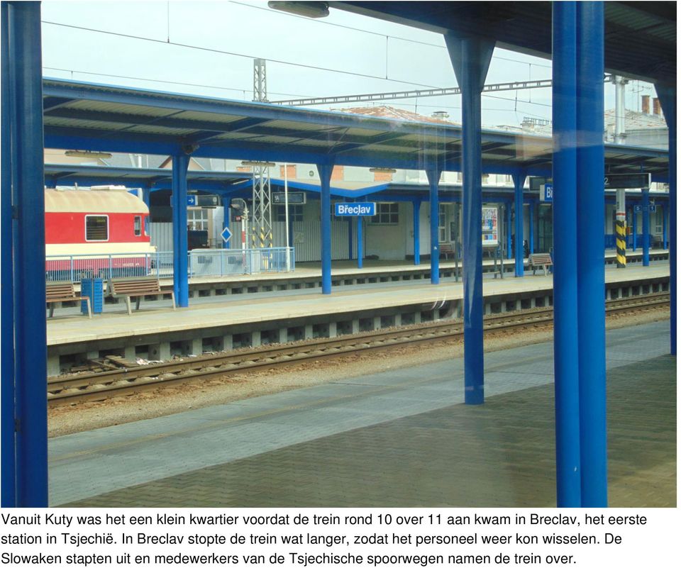In Breclav stopte de trein wat langer, zodat het personeel weer kon