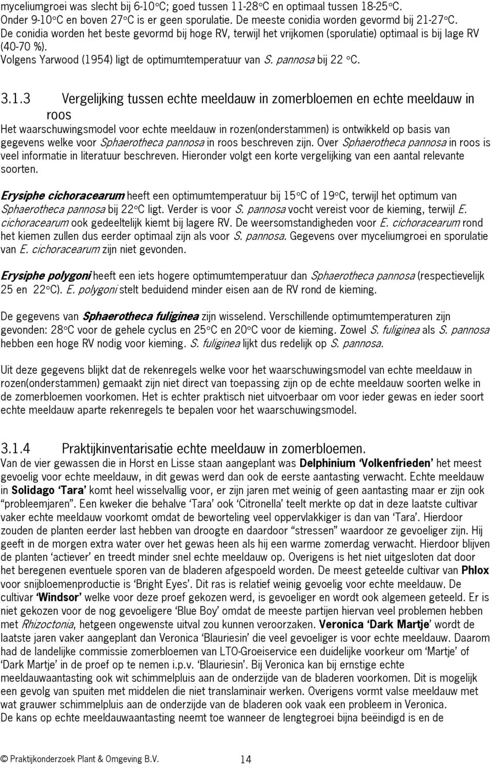 54) ligt de optimumtemperatuur van S. pannosa bij 22 C. 3.1.