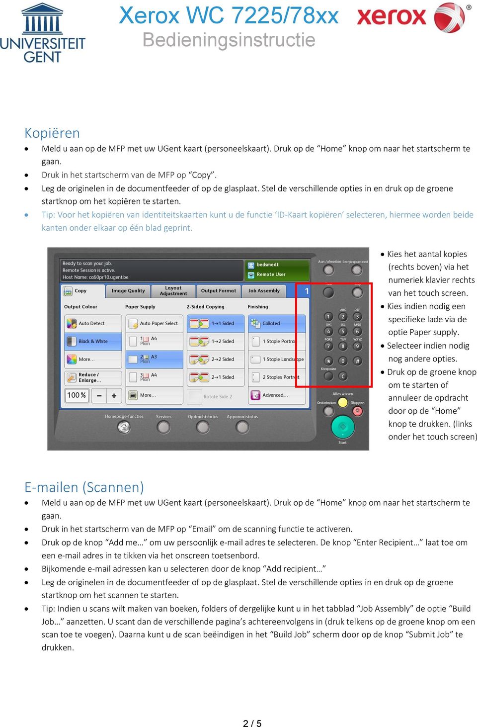 Tip: Voor het kopiëren van identiteitskaarten kunt u de functie ID-Kaart kopiëren selecteren, hiermee worden beide kanten onder elkaar op één blad geprint.