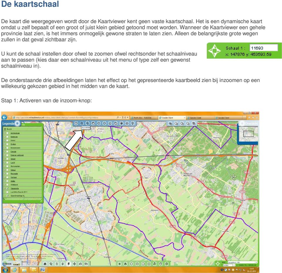 Wanneer de Kaartviewer een gehele provincie laat zien, is het immers onmogelijk gewone straten te laten zien. Alleen de belangrijkste grote wegen zullen in dat geval zichtbaar zijn.