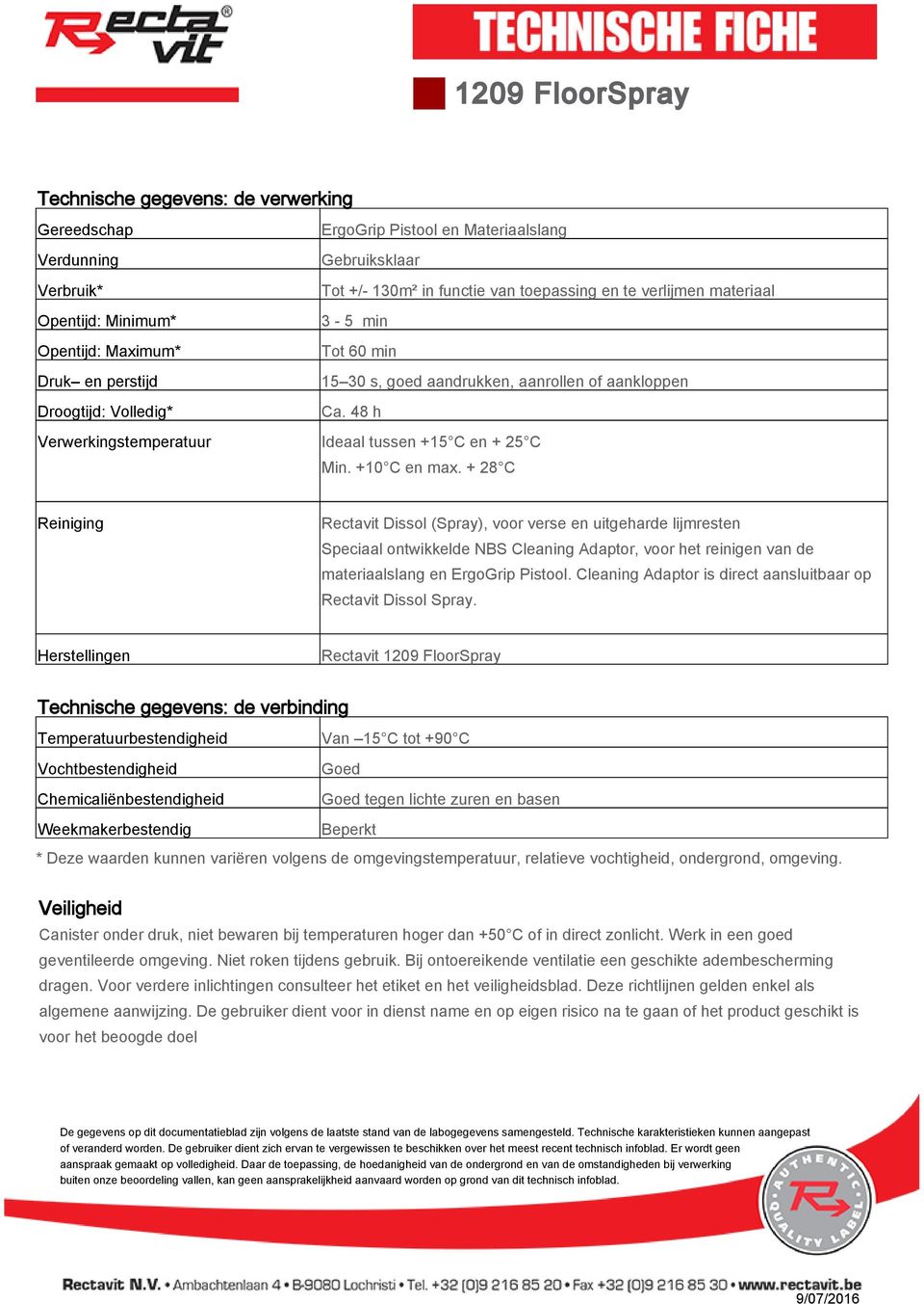 48 h Verwerkingstemperatuur Ideaal tussen +15 C en + 25 C Min. +10 C en max.