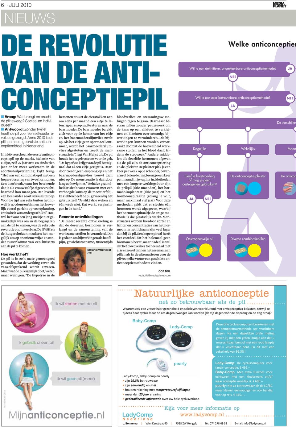 Anno 2010 is de pil het meest gebruikte anticonceptiemiddel in Nederland. In 1960 verscheen de eerste anticonceptiepil op de markt.