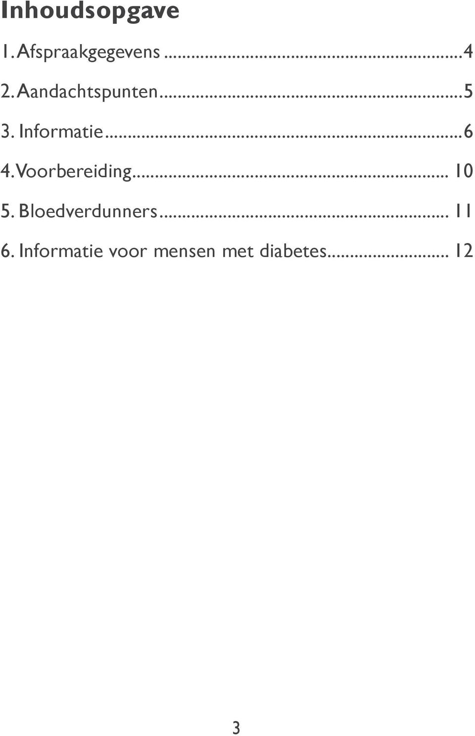 Voorbereiding... 10 5. Bloedverdunners.