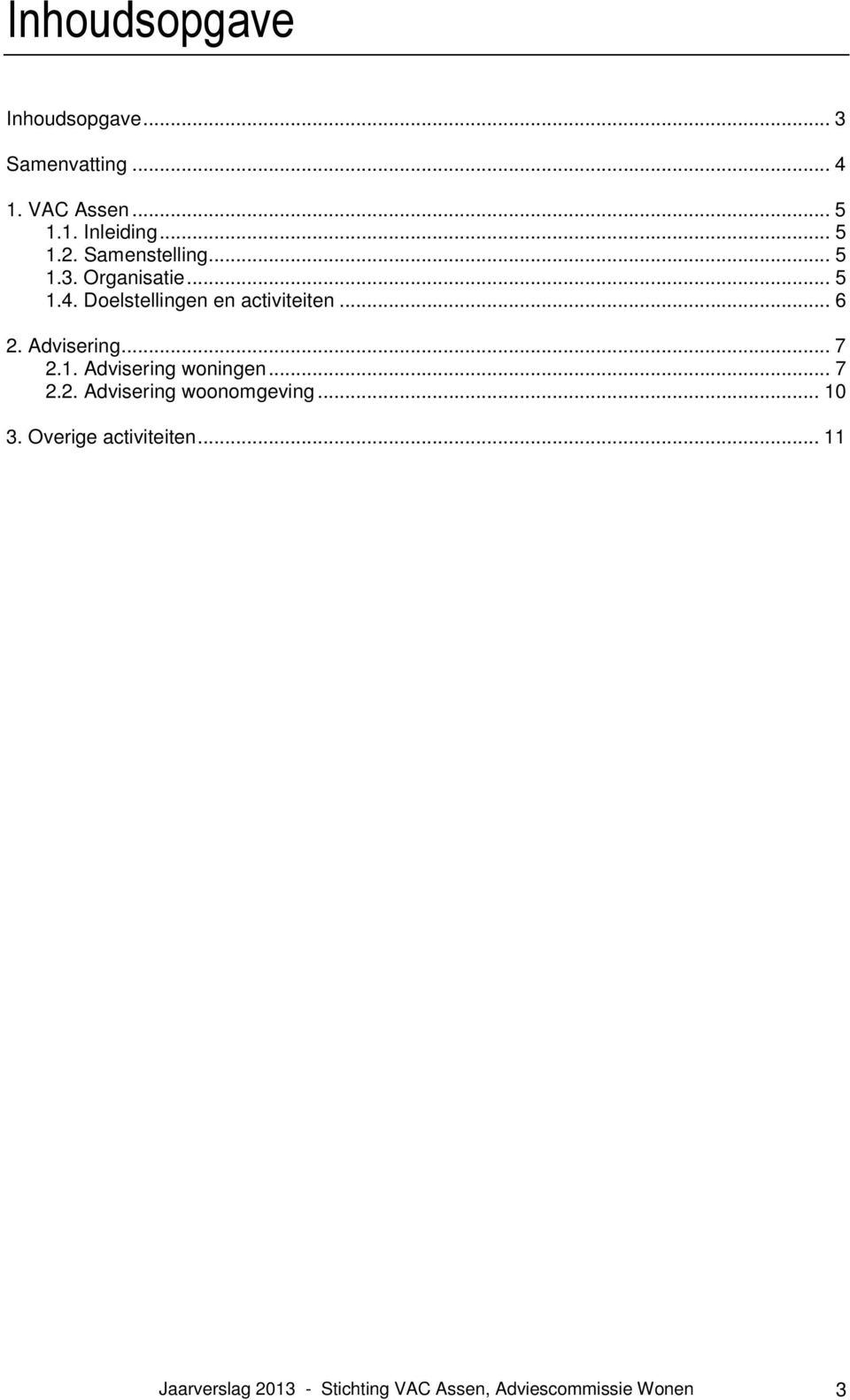 Advisering... 7 2.1. Advisering woningen... 7 2.2. Advisering woonomgeving... 10 3.