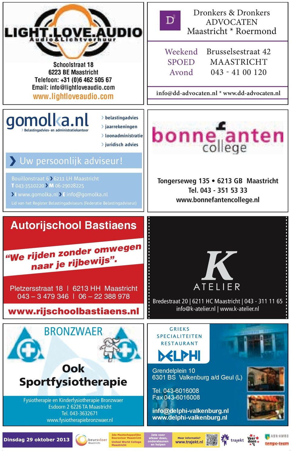 nl * www.dd-advocaten.nl Belastingadvies- en administratiekantoor belastingadvies jaarrekeningen loonadministratie juridisch advies Uw persoonlijk adviseur!