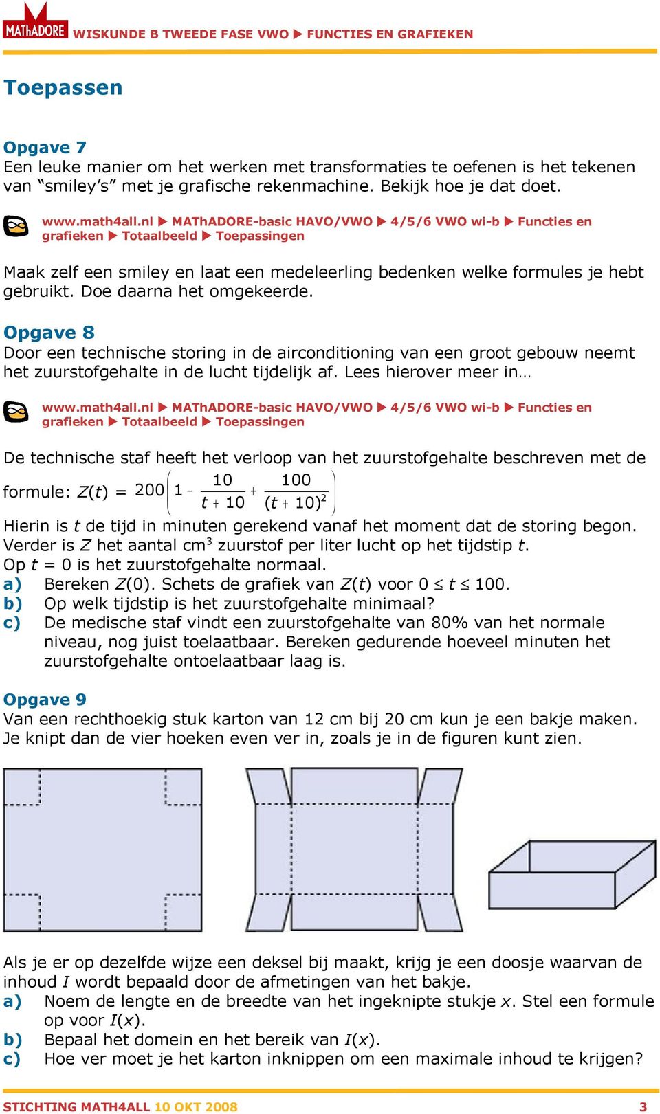 Opgave 8 Door een technische storing in de airconditioning van een groot gebouw neemt het zuurstofgehalte in de lucht tijdelijk af.