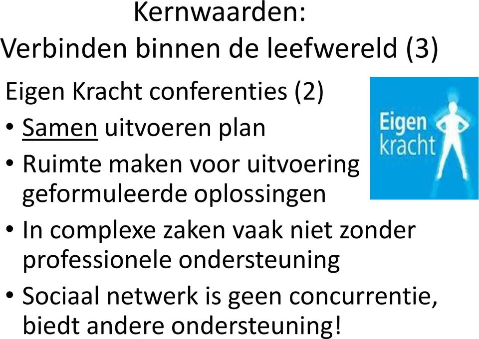 geformuleerde oplossingen In complexe zaken vaak niet zonder