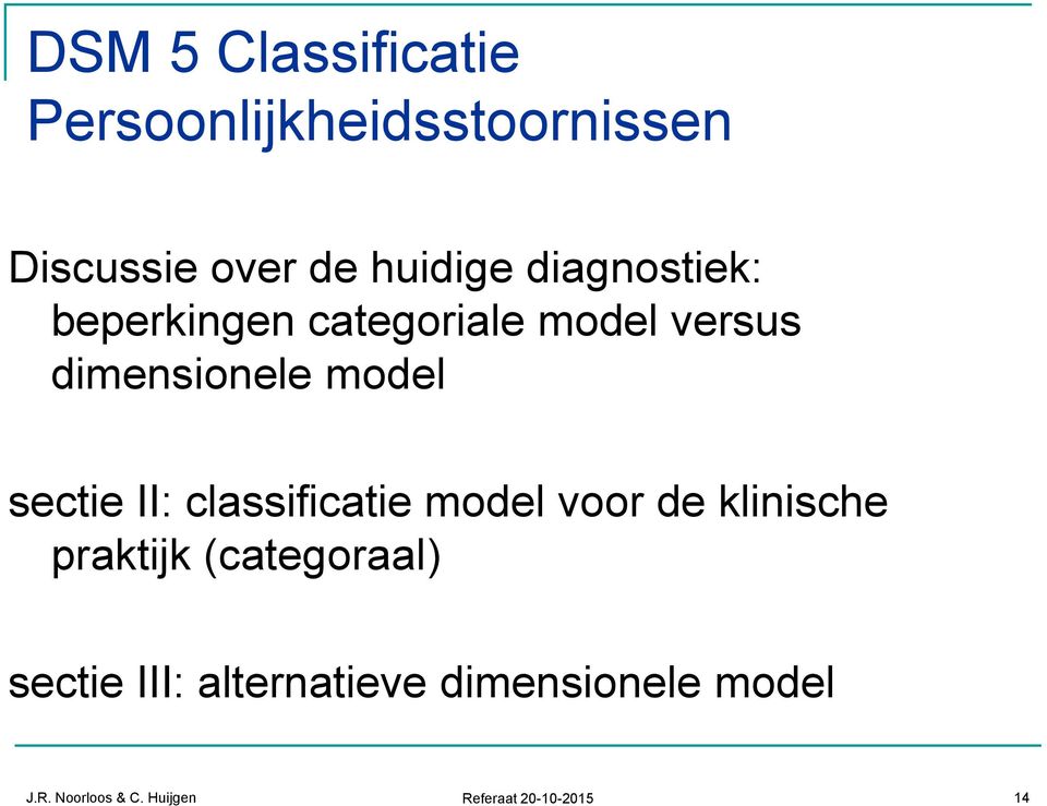 II: classificatie model voor de klinische praktijk (categoraal) sectie III: