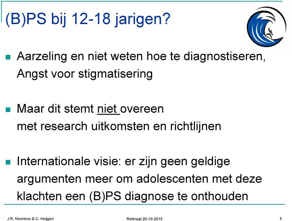 stemt niet overeen met research uitkomsten en richtlijnen Internationale visie: er